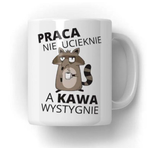 Kubek Szop Praca Nie Ucieknie A Kawa Wystygnie Specialsoft Sklep Internetowy Z Gadżetami 9405